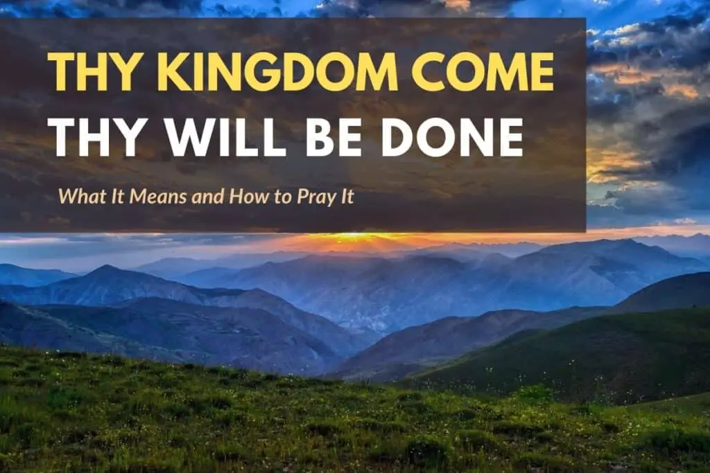 Thy Kingdom Come Thy Will Be Done